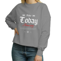 Make today amazing Women's Sweatshirt