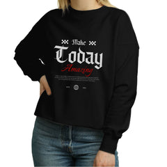 Make today amazing Women's Sweatshirt